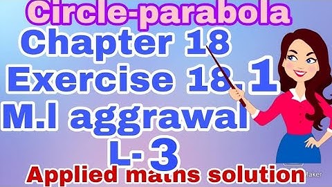 class11 ||chapter 18 Circle and parabola ||ex.18.1|| ml Aggrawal applied maths solution || Lecture-3