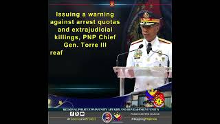 Issuing a warning against arrest quotas and extrajudicial killings, PNP Chief Gen. Torre reaffirmed