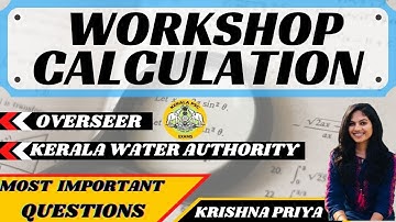 WORKSHOP CALCULATIONS || OVERSEER || KERALA WATER AUTHORITY || VERY IMPORTANT QUESTIONS || KPSC
