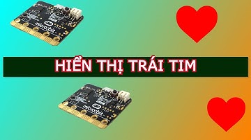 Microbit 01: Hiển thị trái tim- phần 1- ở nhà tránh Covid19