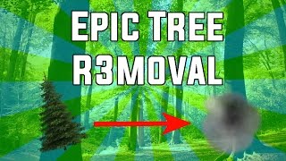 Epic Tree Removal [HD]