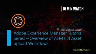 AEM Tutorial Series  -  AEM 6.4 Asset Upload Workflows Overview & Demo