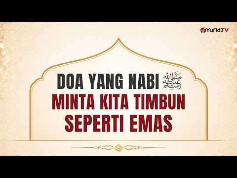 Doa yang Nabi ﷺ Minta Kita Timbun seperti Emas