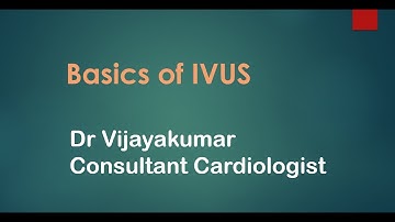 Basics of IVUS -  Dr  Vijaya Kumar