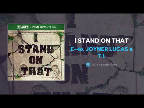 E-40, Joyner Lucas & T.I. - I Stand On That (AUDIO)