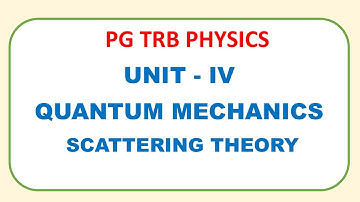 PG TRB PHYSICS | ASSISTANT PROFFESSOR PHYSICS | QUANTUM MECHANICS | SCATTERING THEORY