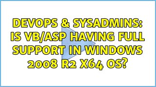 DevOps & SysAdmins: Is VB/ASP having full support in Windows 2008 R2 X64 OS?