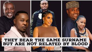 10 NOLLYWOOD ACTORS & ACTRESSES WHO BEAR THE SAME SURNAME BUT ARE NOT RELATED BY BLOOD