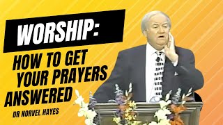 Dr Norvel Hayes: Worship: How to Get Your Prayers Answered.