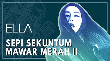 Ella - Sepi Sekuntum Mawar Merah II (Official Lyric Video)