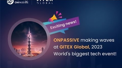 #ONPASSIVE Making Waves at Gitex Global 2023 From Day 1 to Day 5 World