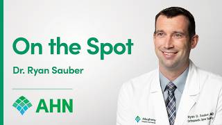 Dr. Ryan Sauber | Orthopaedic Surgery | On the Spot