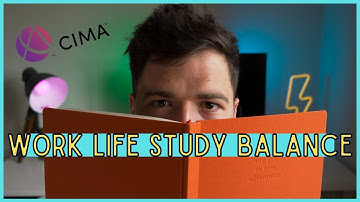 How to Achieve a Work Life Balance when Studying for Accountancy Exams - CIMA, ACA & ICAEW