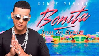 Daddy Yankee - BONITA (Jesus Art Remix)