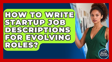 How To Write Startup Job Descriptions For Evolving Roles? - The Startup Growth Hub