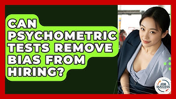 Can Psychometric Tests Remove Bias From Hiring? - Job Success Network