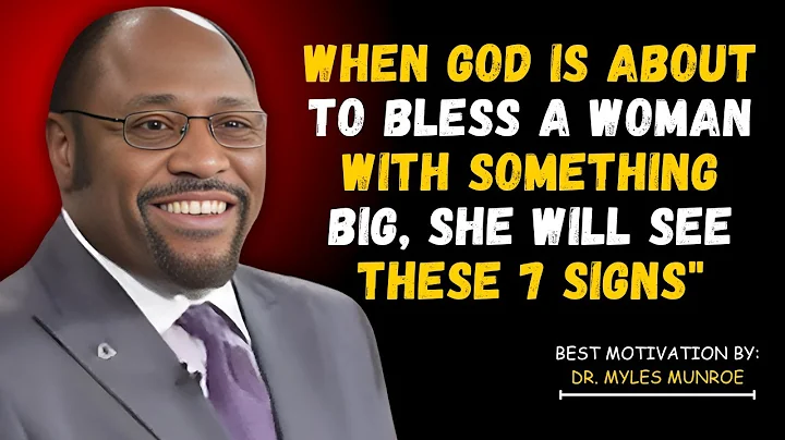 Dr.Myles Munroe: When God Is About to Bless a Woman with Something Big, She Will See These 7 Signs"