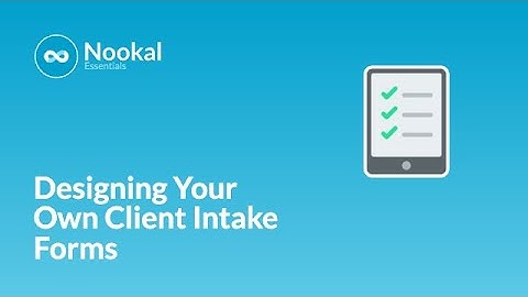Designing Your Own Client Intake Forms