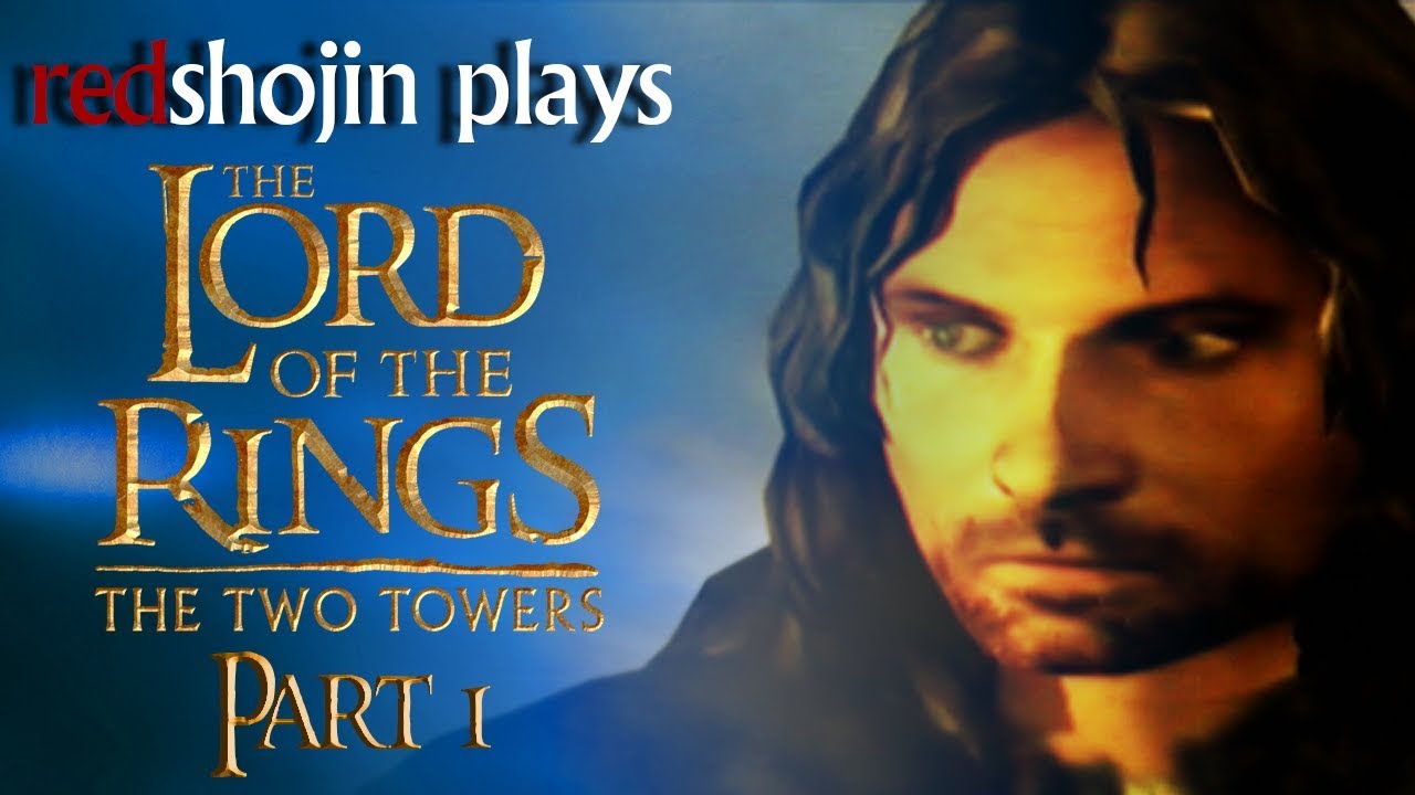 redshojin plays: The Lord of the Rings: The Two Towers