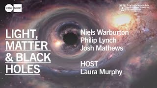 Light, matter and black holes | Thursday 21 May | 2pm