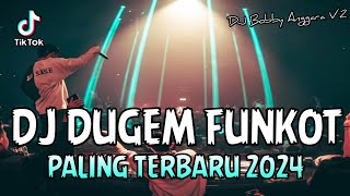 DJ DUGEM FUNKOT PALING TERBARU 2024 !! Remix Fyp Viral Tiktok Terbaru | DUGEM FUNKOT FULL BASS 2024