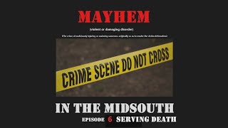 Mayhem in the Midsouth Episode 6 Serving Death