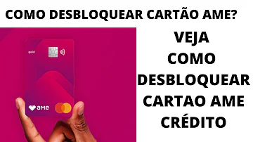 Como desbloquear o cartão ame?