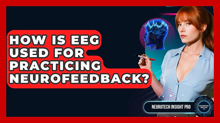 How Is EEG Used For Practicing Neurofeedback? - Neurotech Insight Pro