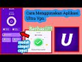 Cara Menggunakan Aplikasi Ultra Vpn | How To Use Ultra Vpn App