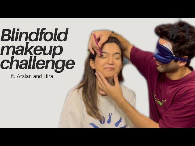 Blindfold Makeup Challenge | Hira Khan | Arslan Khan class=