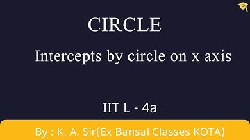Circle L-4a | Intercepts made by circle on X axis|NCERT|IITJEE|11th|Maths