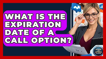 What Is The Expiration Date Of A Call Option? - Stock and Options Playbook