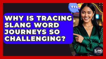 Why Is Tracing Slang Word Journeys So Challenging? - SlangXplained