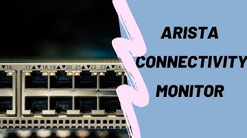 Arista Connectivity Monitor