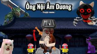 Ông Nội Âm Dương | Truyện meme mèo