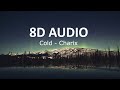 Cold - Charix | 8D AUDIO