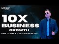10 X Business Growth || How To Grow Your Business 10x LDP By. Madhav Sir || Episode - 10