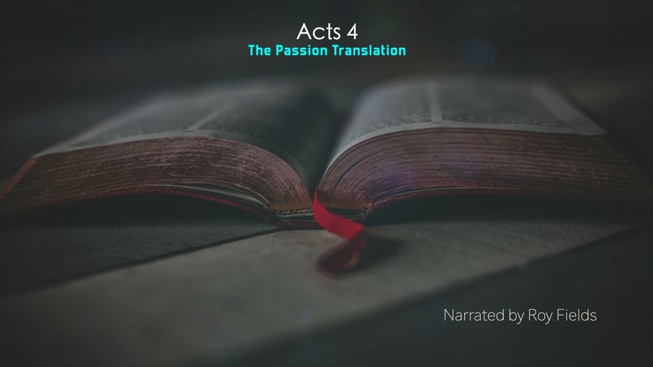 Acts 4 (TPT) The Passion Translation narrated by Roy Fields