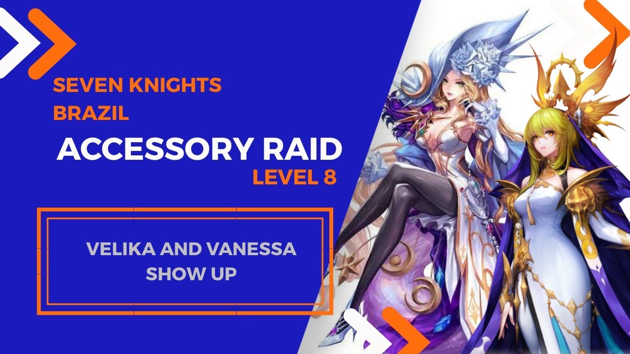 Seven Knights Brazil Accessory Raid Lv 8 Velika And Vanessa Show Up Youtube