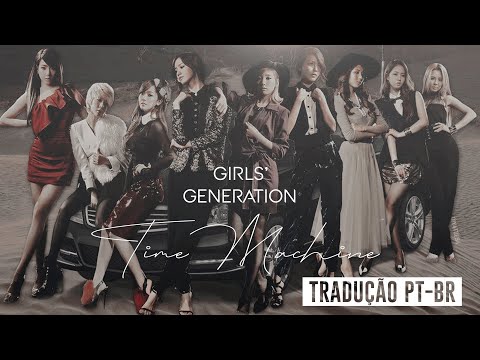 SNSD (少女時代) - TIME MACHINE _ Tradução