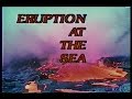 Eruption at the Sea