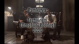 Pamkutya - Testvérem (Dropkoni Bootleg) 2020 🔥🎶