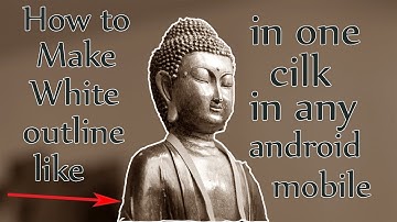 How to make white outline or stock in any image in one click in any android mobile (No root)