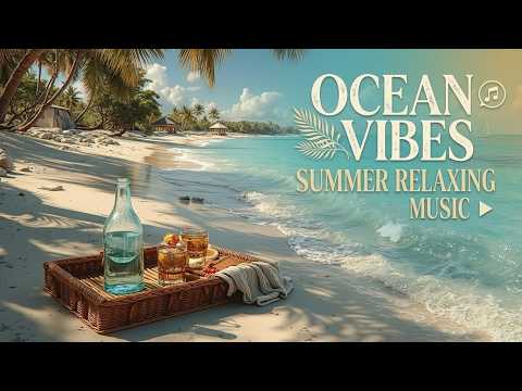 Ocean Vibes Music | Tropical Chill Podcast - Relaxing Beach Music for Sunset Lounge Vibes