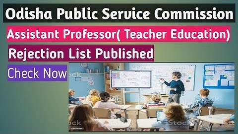 | OPSC Assistant Professor ( Teacher Education) Reject List |