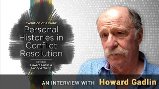 Personal Histories in Conflict Resolution Interview Series: Howard Gadlin