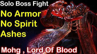 No Armor , No Spirit Ashes , Solo Boss Fight | Mohg , Lord Of Blood | Elden Ring