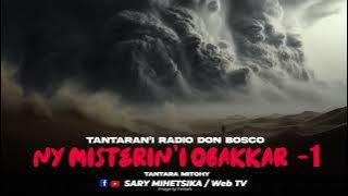 TANTARA MALAGASY - NY MISTERIN'I OBAKKAR (Tantara Radio Don Bosco) Fizarana voalohany