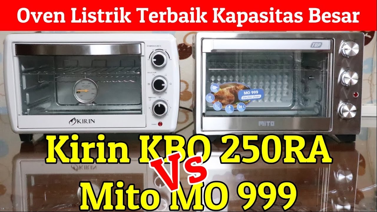 Oven listrik terbaik Low Watt Kapasitas Besar Oven listrik Mito MO 999 Vs Kirin KBO 250RA