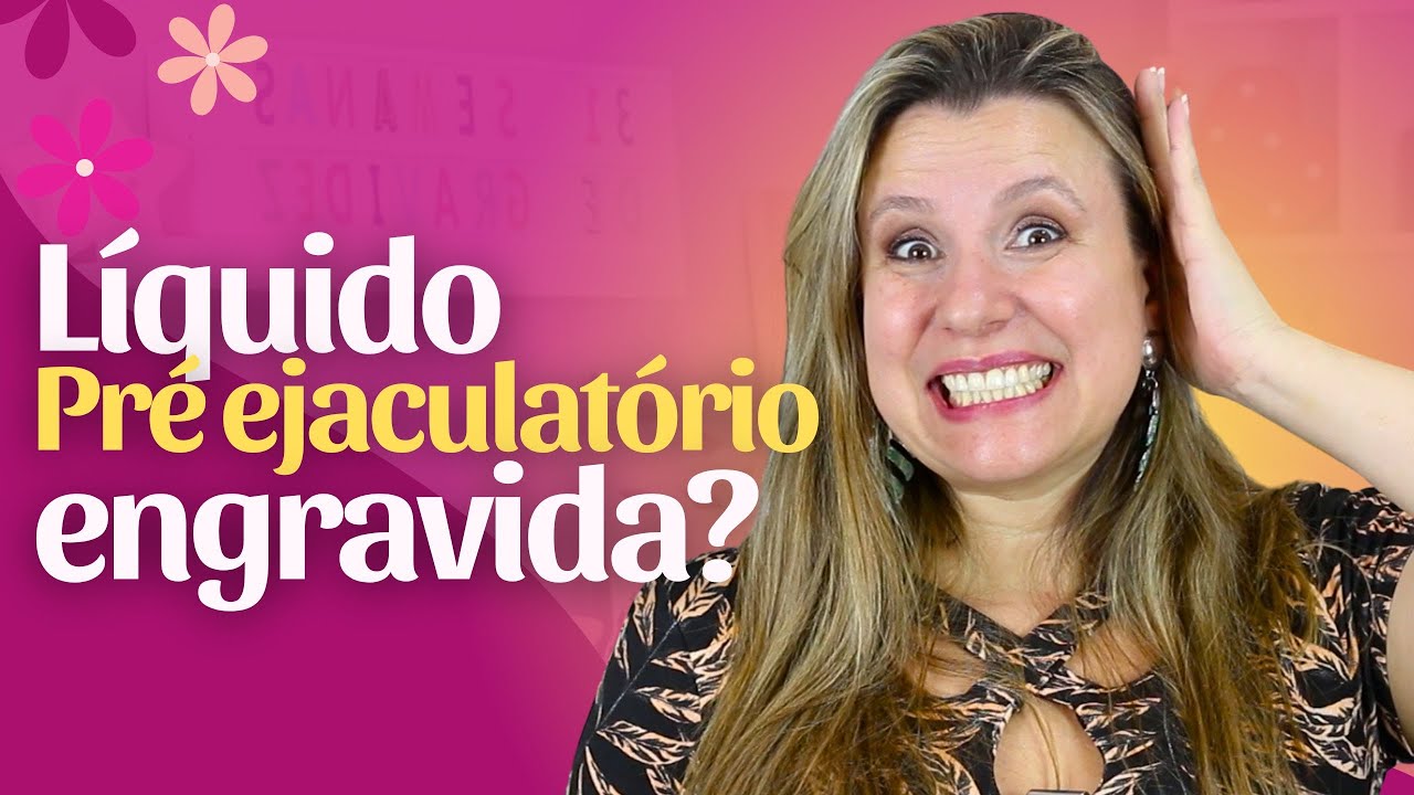 LÍQUIDO PRÉ EJACULATÓRIO ENGRAVIDA? | Tentante - YouTube